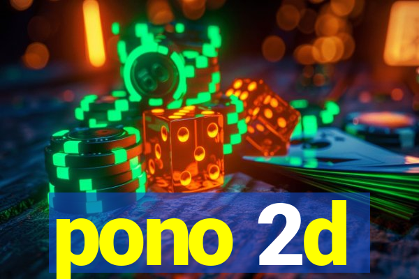 pono 2d